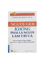 Người Giỏi Không Phải Là Người Làm Tất Cả (Tái Bản 2015) - Donna M. Genett, Ph.D