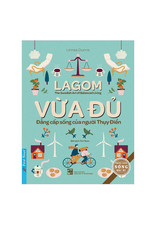 Lagom - Vừa Đủ - Đẳng Cấp Sống Của Người Thụy Điển - 