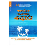 Tuần Làm Việc 4 Giờ (Tái Bản) - Timothy Ferriss