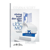 Những Bước Đơn Giản Đến Ước Mơ (Tái Bản 2014) - Steven K. Scott