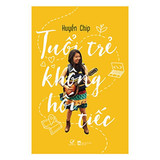 Tuổi Trẻ Không Hối Tiếc - Huyền Chip