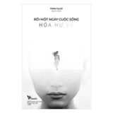 Rồi Một Ngày Cuộc Sống Hóa Hư Vô - Hideko Suzuki