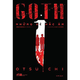 GOTH - Những Kẻ Hắc Ám ( Tái Bản 2019 ) - Otsuichi