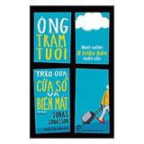 Ông Trăm Tuổi Trèo Qua Cửa Sổ Và Biến Mất (Tái Bản) - Jonas Jonasson